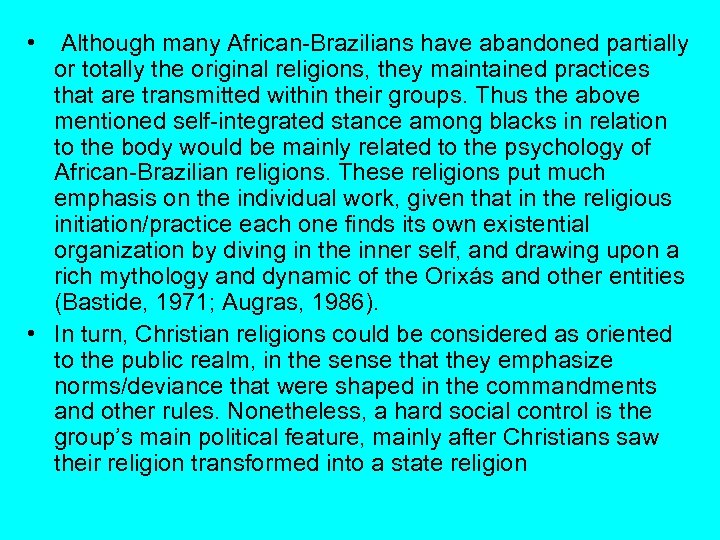  • Although many African Brazilians have abandoned partially or totally the original religions,