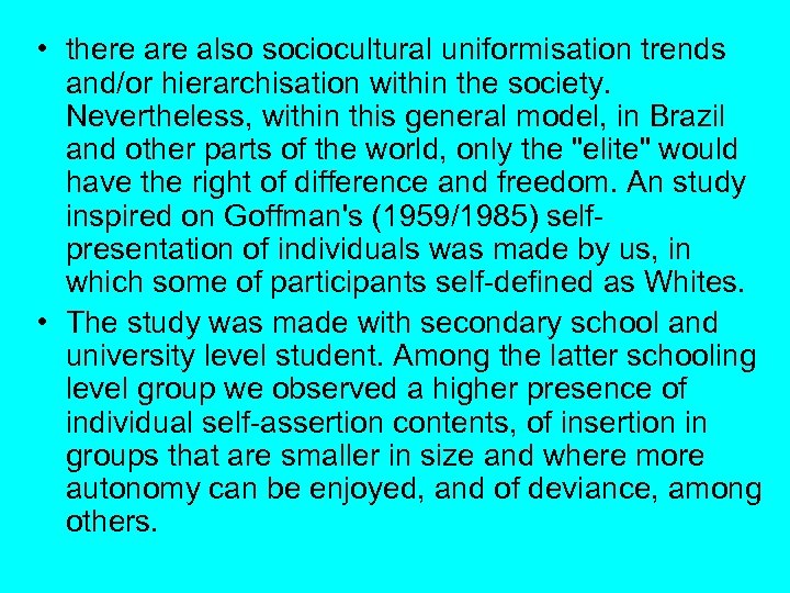  • there also sociocultural uniformisation trends and/or hierarchisation within the society. Nevertheless, within