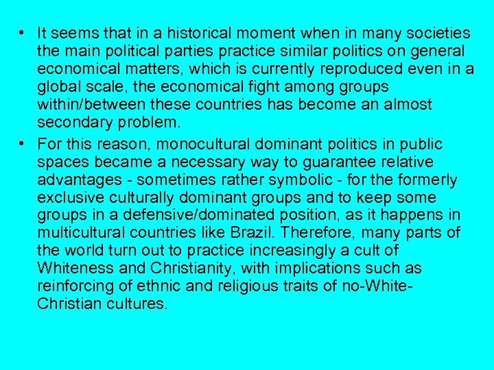  • It seems that in a historical moment when in many societies the