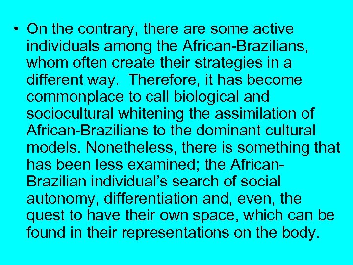  • On the contrary, there are some active individuals among the African Brazilians,