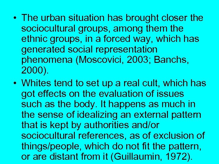  • The urban situation has brought closer the sociocultural groups, among them the