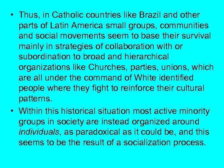  • Thus, in Catholic countries like Brazil and other parts of Latin America