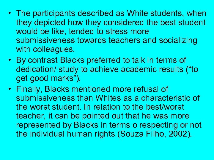  • The participants described as White students, when they depicted how they considered