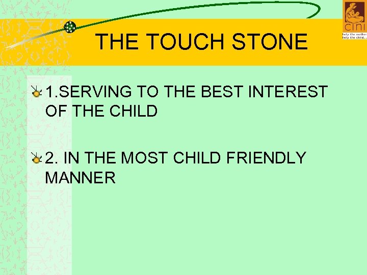 THE TOUCH STONE 1. SERVING TO THE BEST INTEREST OF THE CHILD 2. IN