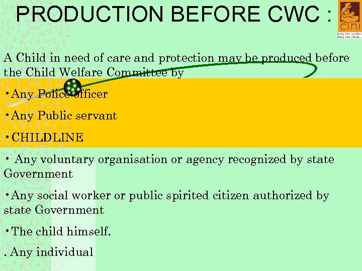 PRODUCTION BEFORE CWC : A Child in need of care and protection may be