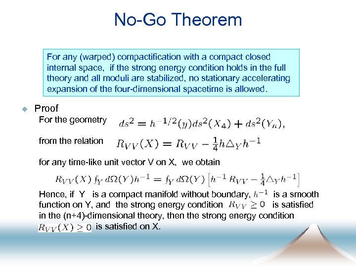 No-Go Theorem For any (warped) compactification with a compact closed internal space, if the