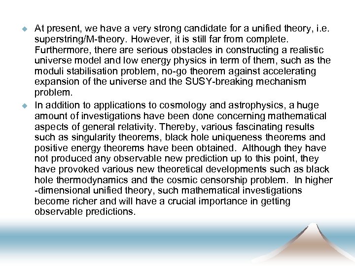 u u At present, we have a very strong candidate for a unified theory,