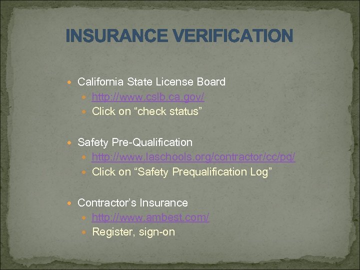 INSURANCE VERIFICATION California State License Board http: //www. cslb. ca. gov/ Click on “check
