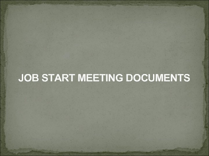 JOB START MEETING DOCUMENTS 