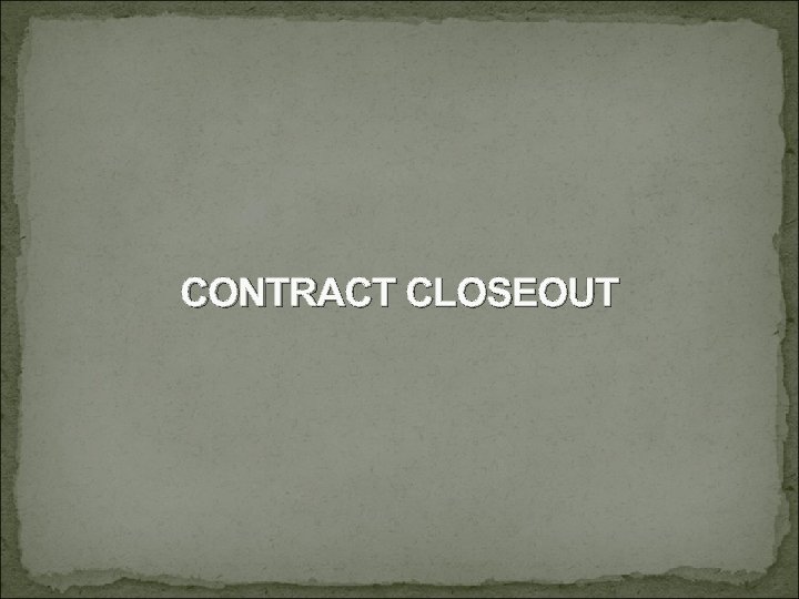 CONTRACT CLOSEOUT 