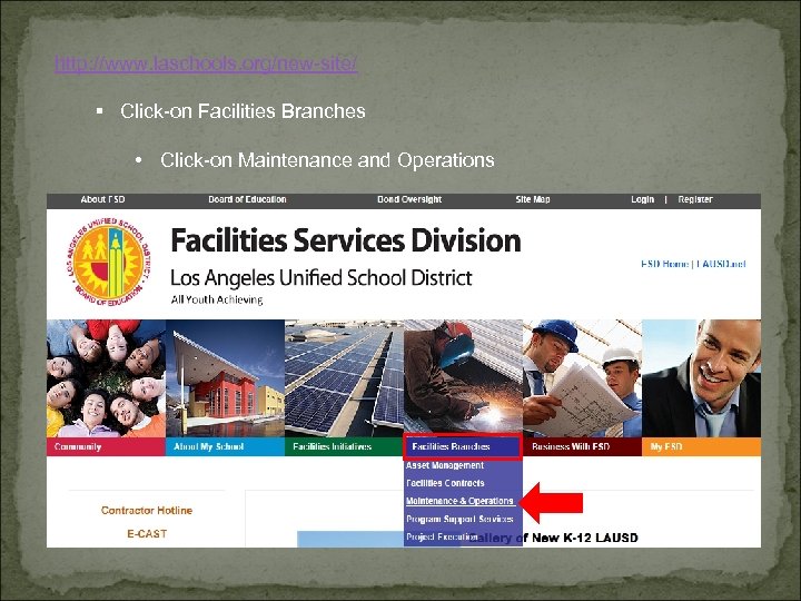 http: //www. laschools. org/new-site/ § Click-on Facilities Branches • Click-on Maintenance and Operations 