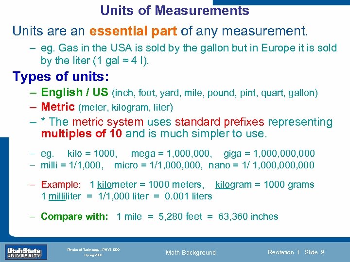 Units of Measurements Units are an essential part of any measurement. – eg. Gas