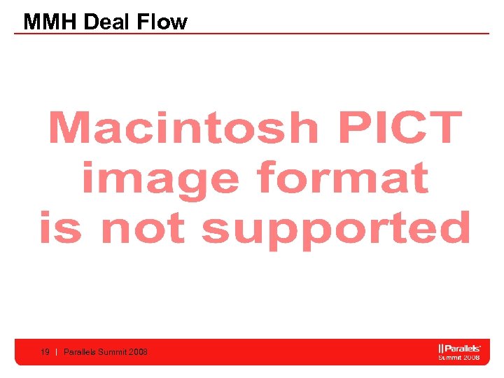 MMH Deal Flow 19 Parallels Summit 2008 