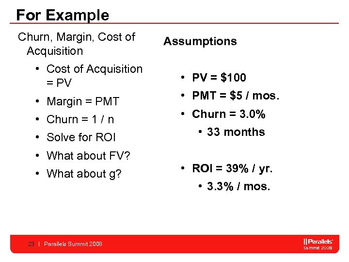 For Example Churn, Margin, Cost of Acquisition • Cost of Acquisition = PV •