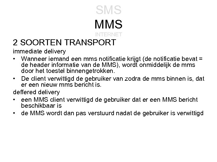 SMS MMS INTERNET 2 SOORTEN TRANSPORT immediate delivery • Wanneer iemand een mms notificatie