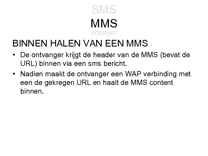 SMS MMS INTERNET BINNEN HALEN VAN EEN MMS • De ontvanger krijgt de header