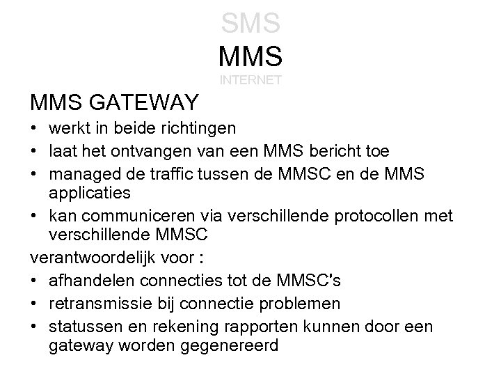 SMS MMS INTERNET MMS GATEWAY • werkt in beide richtingen • laat het ontvangen