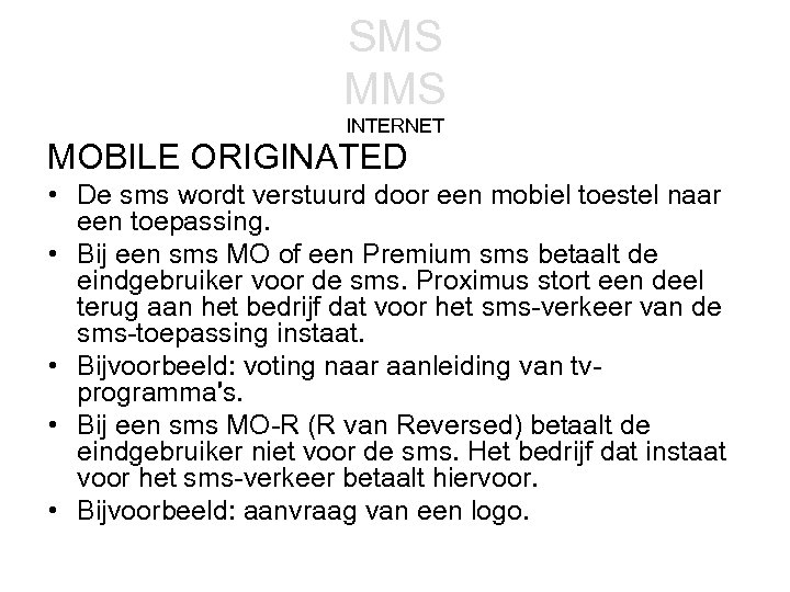 SMS MMS INTERNET MOBILE ORIGINATED • De sms wordt verstuurd door een mobiel toestel