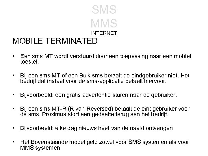 SMS MMS INTERNET MOBILE TERMINATED • Een sms MT wordt verstuurd door een toepassing