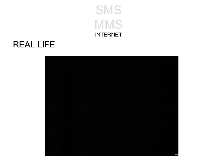 SMS MMS INTERNET REAL LIFE 