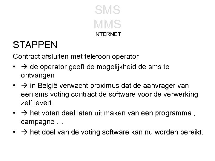 SMS MMS INTERNET STAPPEN Contract afsluiten met telefoon operator • de operator geeft de