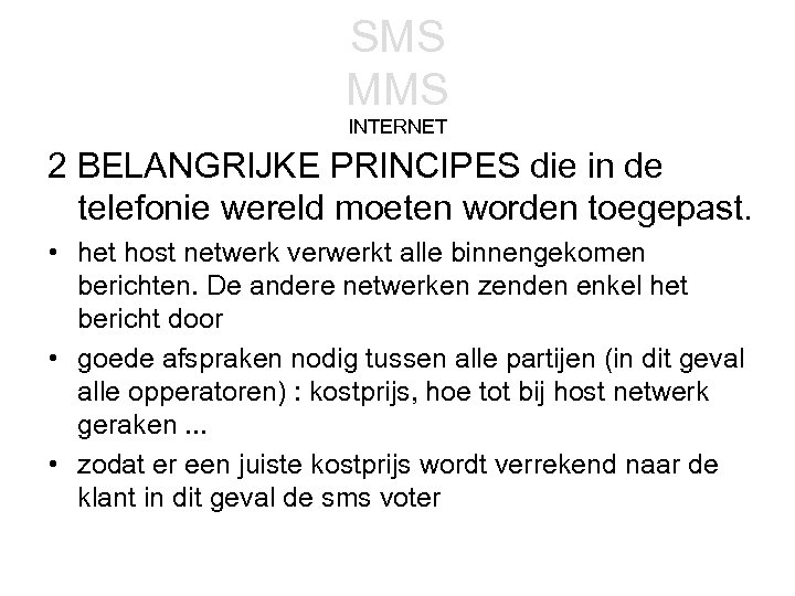 SMS MMS INTERNET 2 BELANGRIJKE PRINCIPES die in de telefonie wereld moeten worden toegepast.