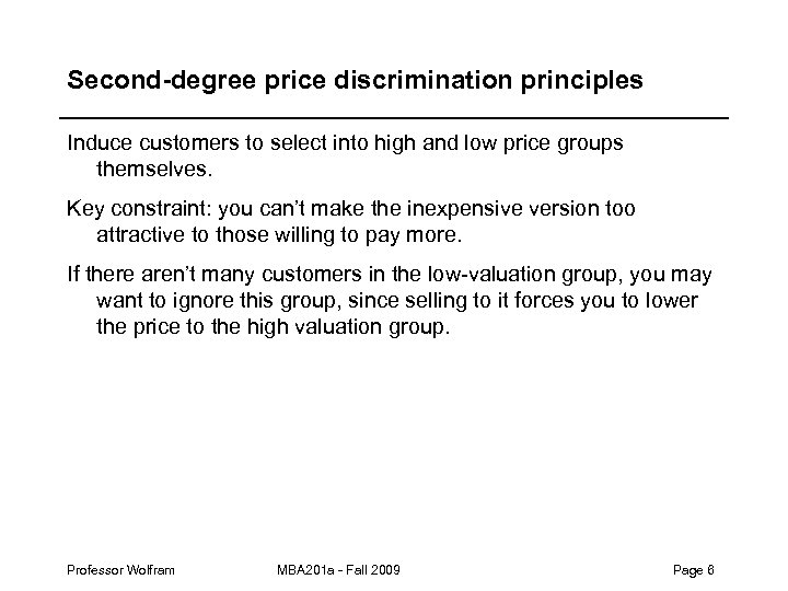 Second-degree price discrimination principles Induce customers to select into high and low price groups