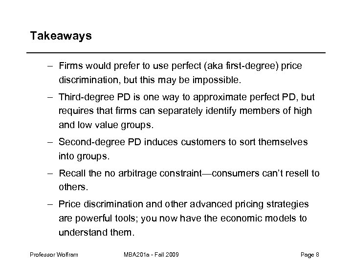 Takeaways – Firms would prefer to use perfect (aka first-degree) price discrimination, but this
