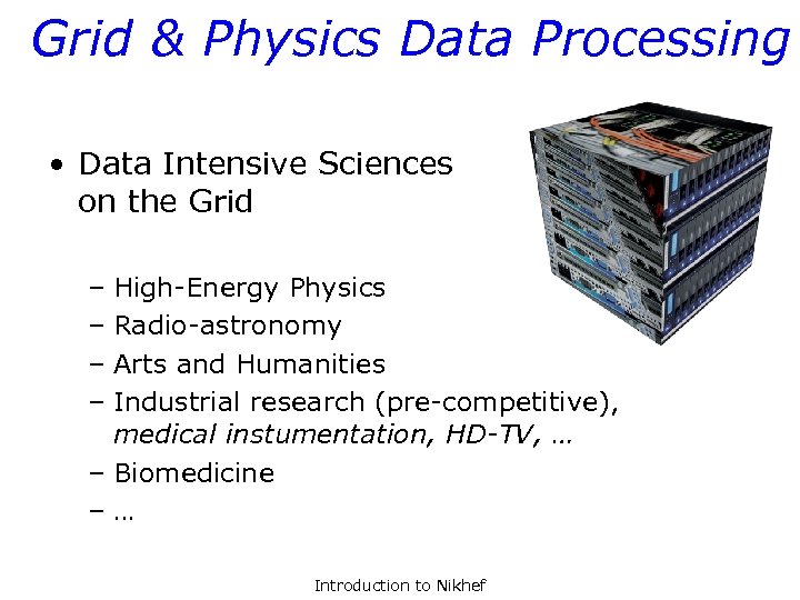 Grid & Physics Data Processing • Data Intensive Sciences on the Grid – High-Energy