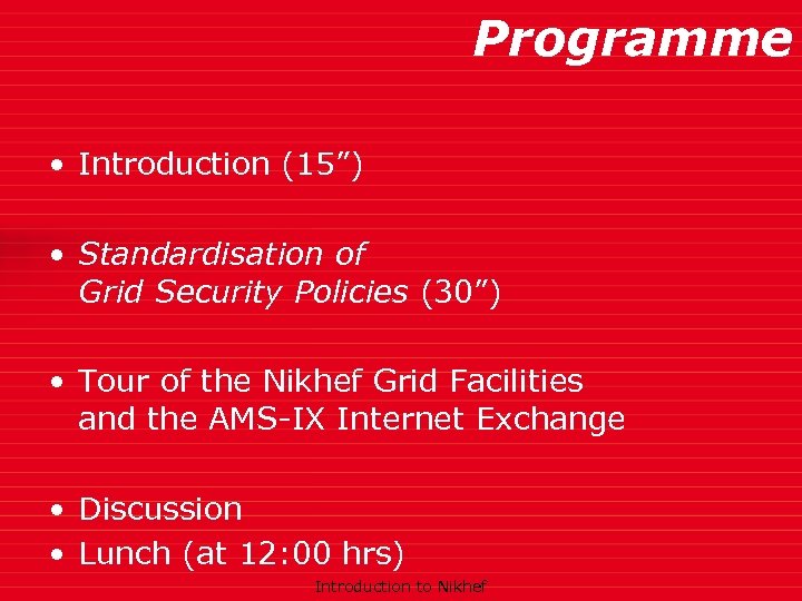 Programme • Introduction (15”) • Standardisation of Grid Security Policies (30”) • Tour of