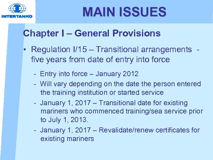 MAIN ISSUES Chapter I – General Provisions • Regulation I/15 – Transitional arrangements -