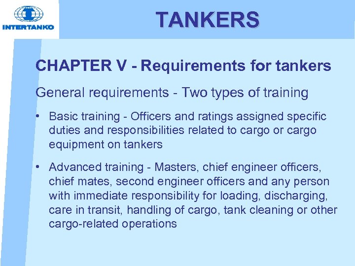 TANKERS CHAPTER V - Requirements for tankers General requirements - Two types of training