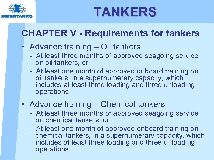 TANKERS CHAPTER V - Requirements for tankers • Advance training – Oil tankers -