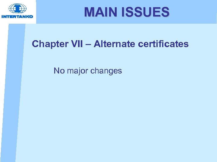 MAIN ISSUES Chapter VII – Alternate certificates No major changes 