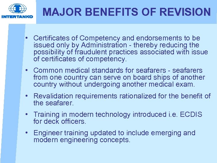 MAJOR BENEFITS OF REVISION • Certificates of Competency and endorsements to be issued only