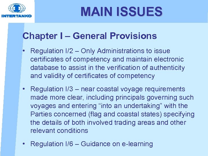 MAIN ISSUES Chapter I – General Provisions • Regulation I/2 – Only Administrations to