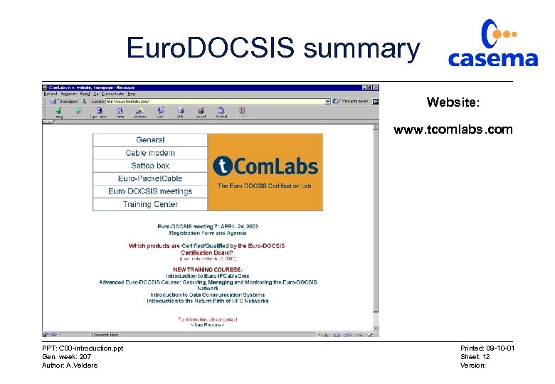 Euro. DOCSIS summary Website: www. tcomlabs. com PPT: C 00 -introduction. ppt Gen. week: