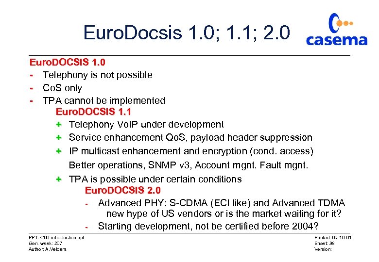 Euro. Docsis 1. 0; 1. 1; 2. 0 Euro. DOCSIS 1. 0 - Telephony