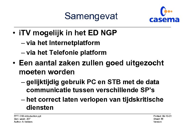 Samengevat • i. TV mogelijk in het ED NGP – via het Internetplatform –