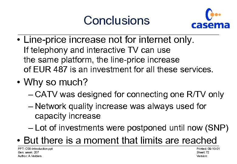 Conclusions • Line-price increase not for internet only. If telephony and interactive TV can