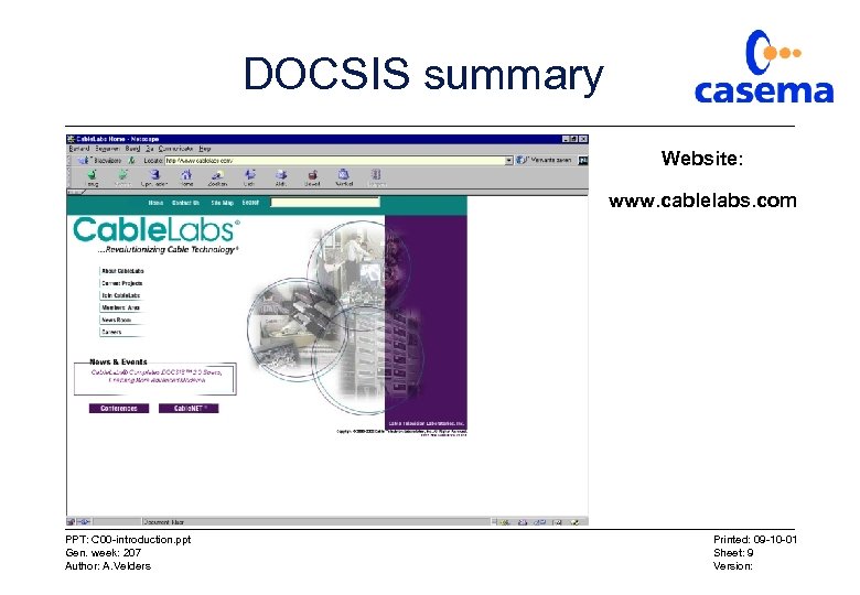 DOCSIS summary Website: www. cablelabs. com PPT: C 00 -introduction. ppt Gen. week: 207