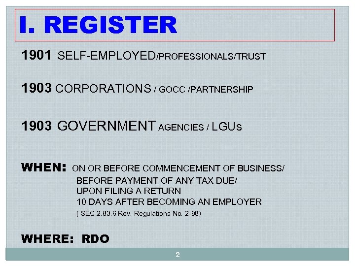 I. REGISTER 1901 SELF-EMPLOYED/PROFESSIONALS/TRUST 1903 CORPORATIONS / GOCC /PARTNERSHIP 1903 GOVERNMENT AGENCIES / LGUs