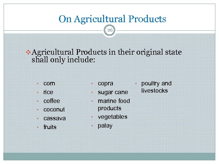 On Agricultural Products 26 v Agricultural Products in their original state shall only include: