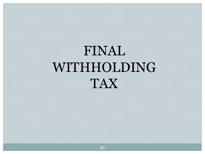 FINAL WITHHOLDING TAX 41 