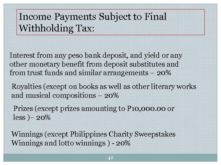 Income Payments Subject to Final Withholding Tax: Interest from any peso bank deposit, and