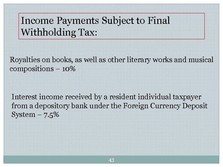 Income Payments Subject to Final Withholding Tax: Royalties on books, as well as other