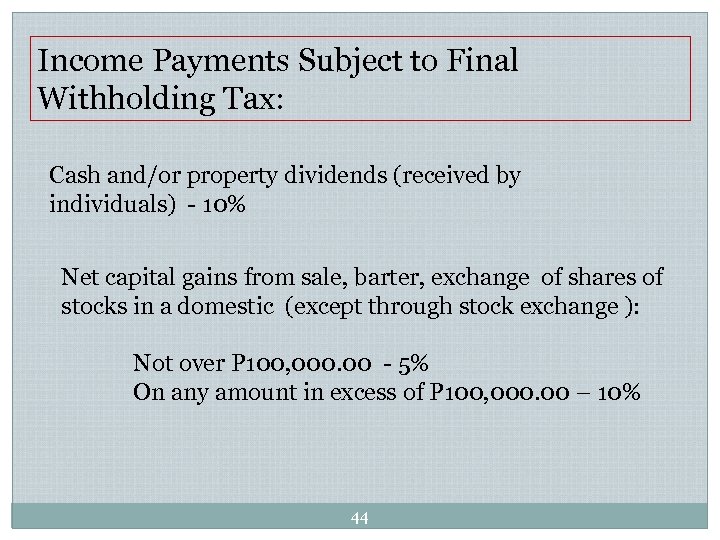 Income Payments Subject to Final Withholding Tax: Cash and/or property dividends (received by individuals)