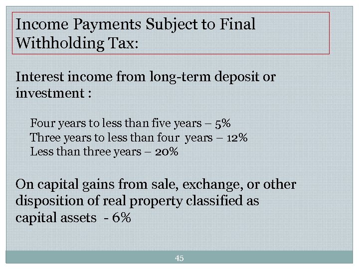 Income Payments Subject to Final Withholding Tax: Interest income from long-term deposit or investment