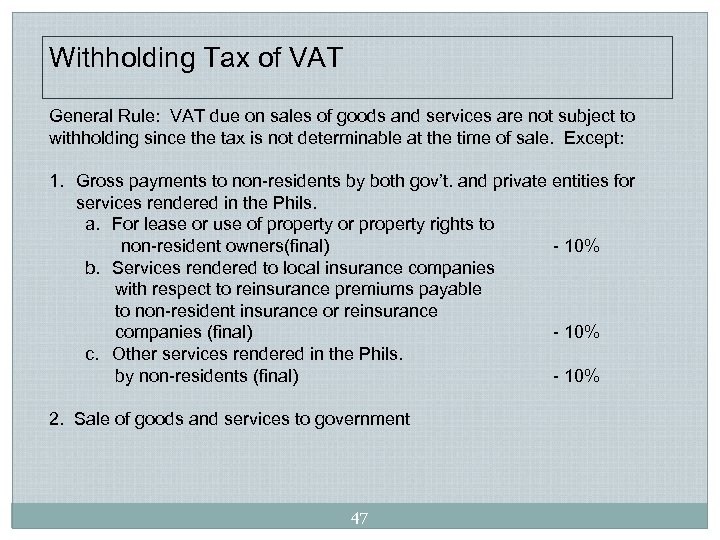 Withholding Tax of VAT General Rule: VAT due on sales of goods and services