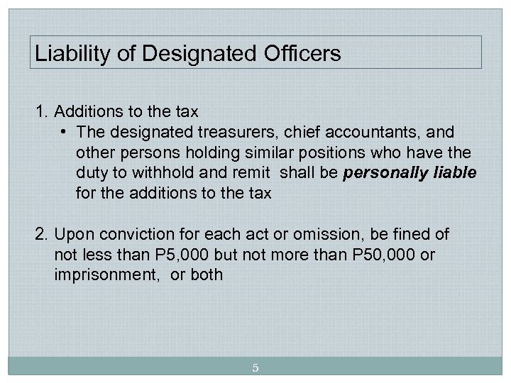 Liability of Designated Officers 1. Additions to the tax • The designated treasurers, chief